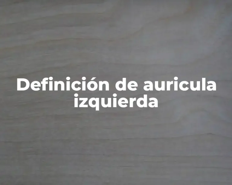 Definición de auricula izquierda