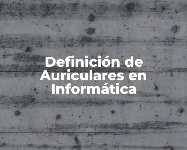 Definición de Auriculares en Informática