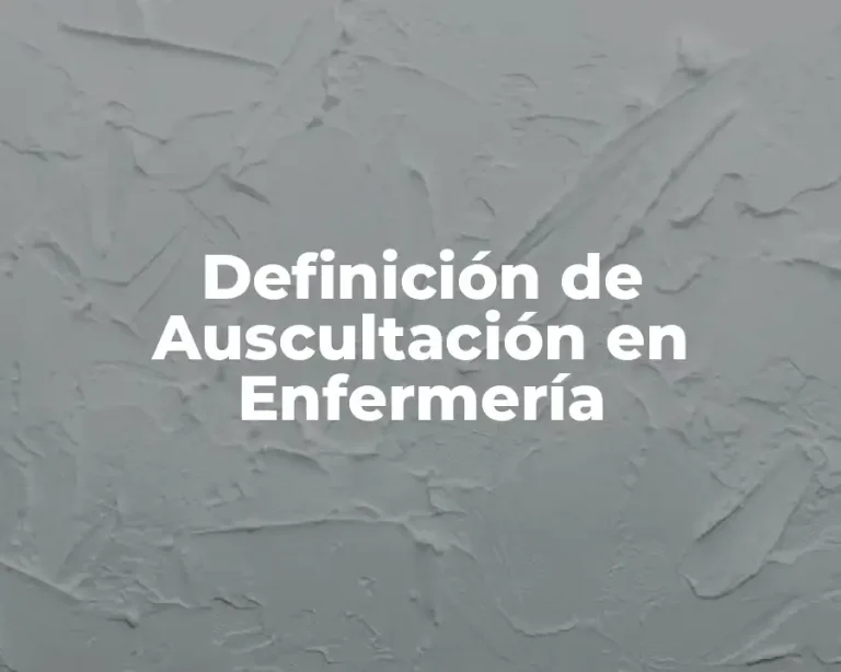Definición de Auscultación en Enfermería