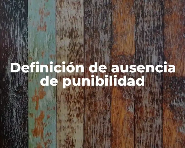 Definición de ausencia de punibilidad