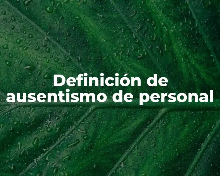 Definición de ausentismo de personal