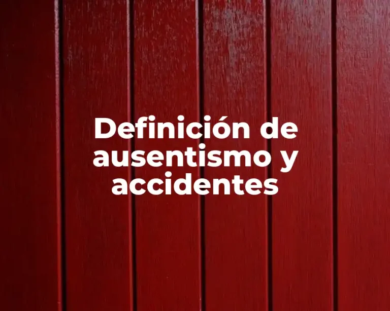 Definición de ausentismo y accidentes
