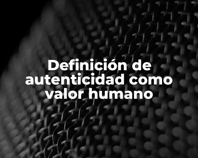 Definición de autenticidad como valor humano