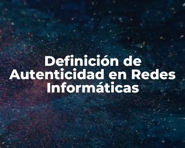 Definición de Autenticidad en Redes Informáticas
