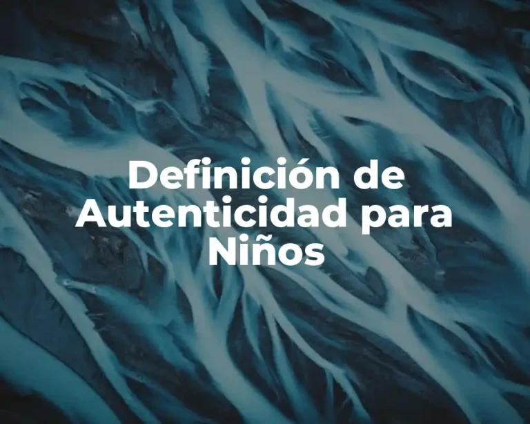 Definición de Autenticidad para Niños