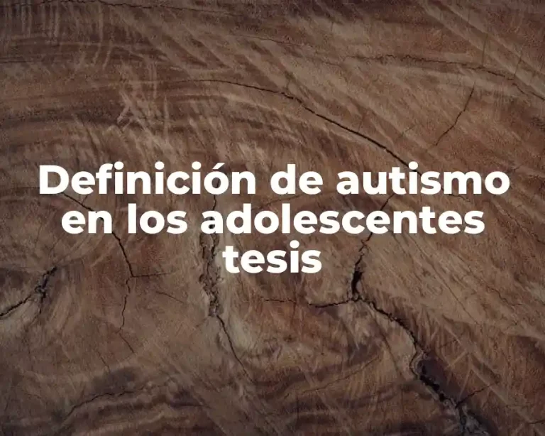 Definición de autismo en los adolescentes tesis