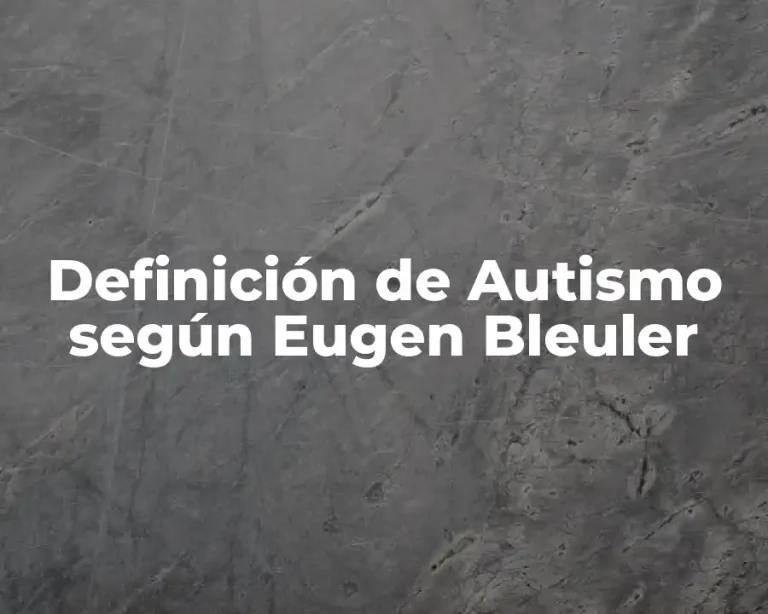Definición de Autismo según Eugen Bleuler