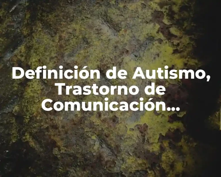 Definición de Autismo, Trastorno de Comunicación Alternativa