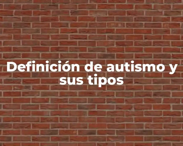 Definición de autismo y sus tipos