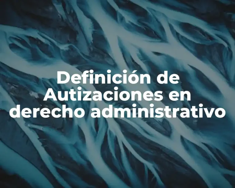 Definición de Autizaciones en derecho administrativo