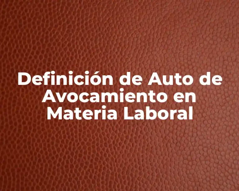 Definición de Auto de Avocamiento en Materia Laboral