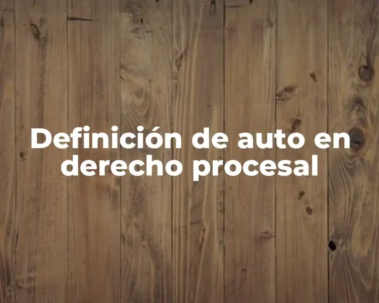 Definición de auto en derecho procesal