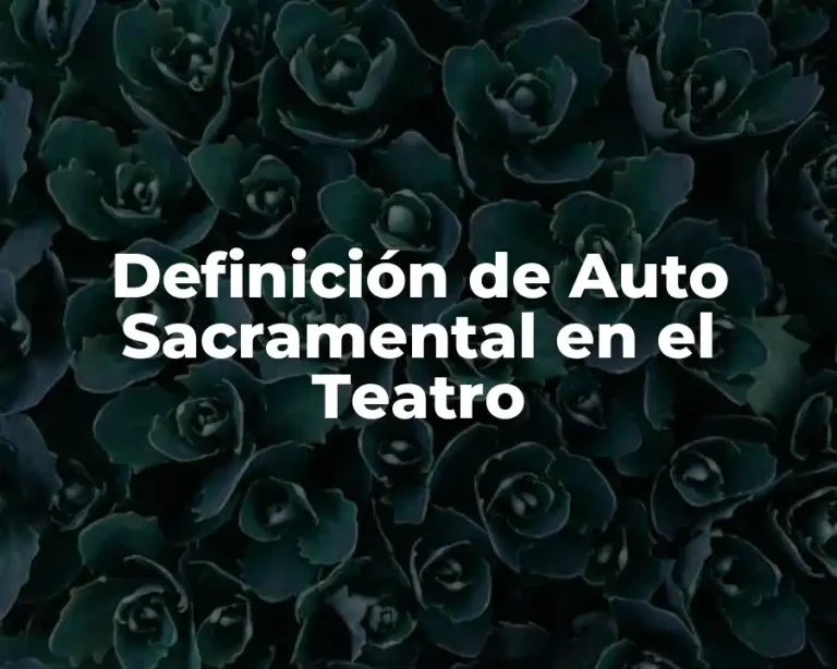 Definición de Auto Sacramental en el Teatro