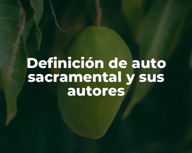 Definición de auto sacramental y sus autores