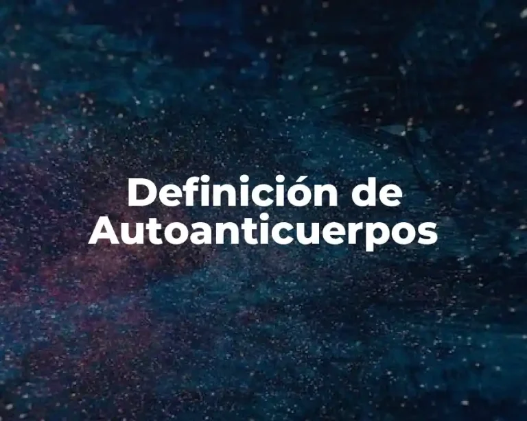 Definición de Autoanticuerpos