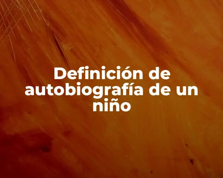 Definición de autobiografía de un niño