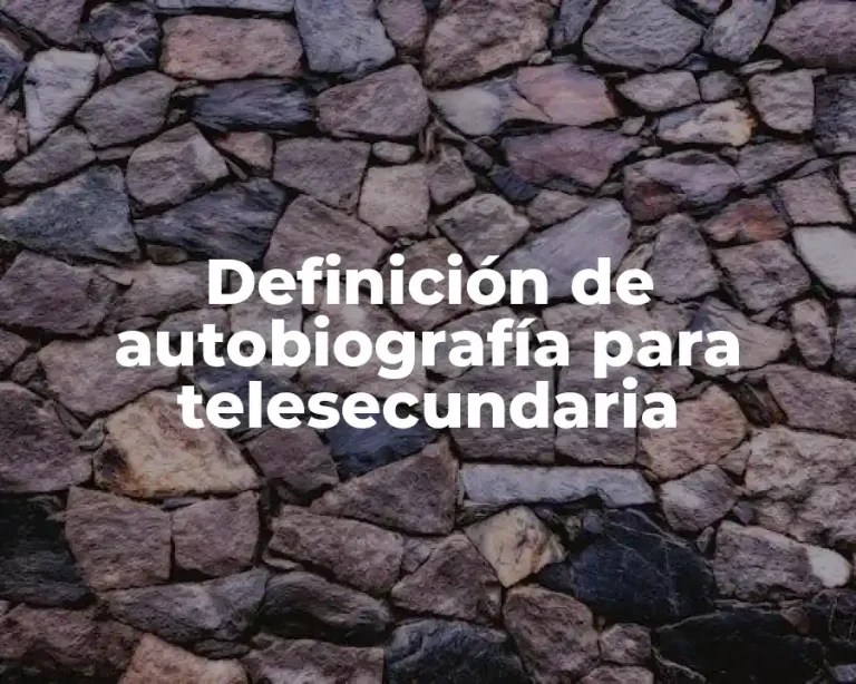 Definición de autobiografía para telesecundaria