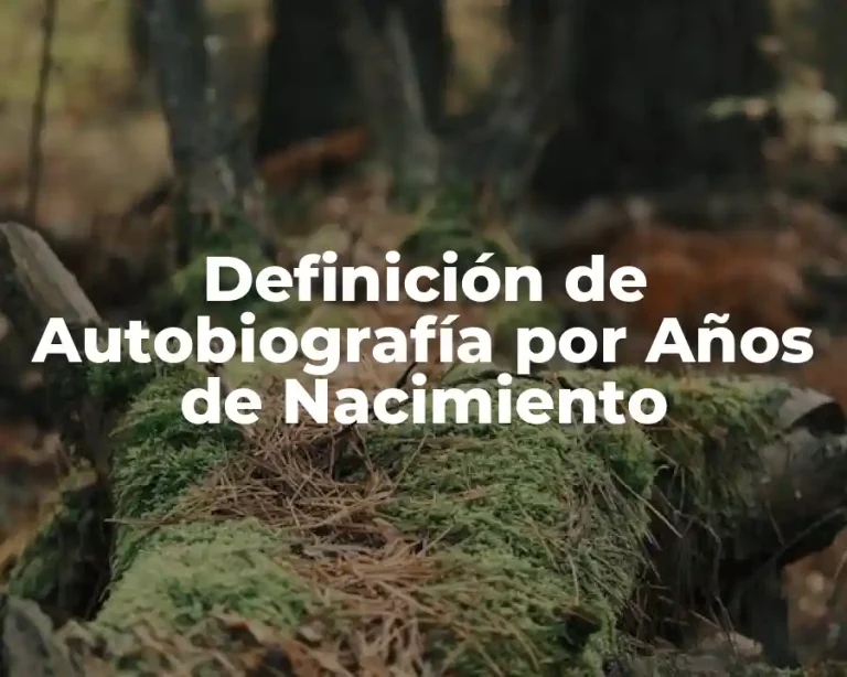 Definición de Autobiografía por Años de Nacimiento