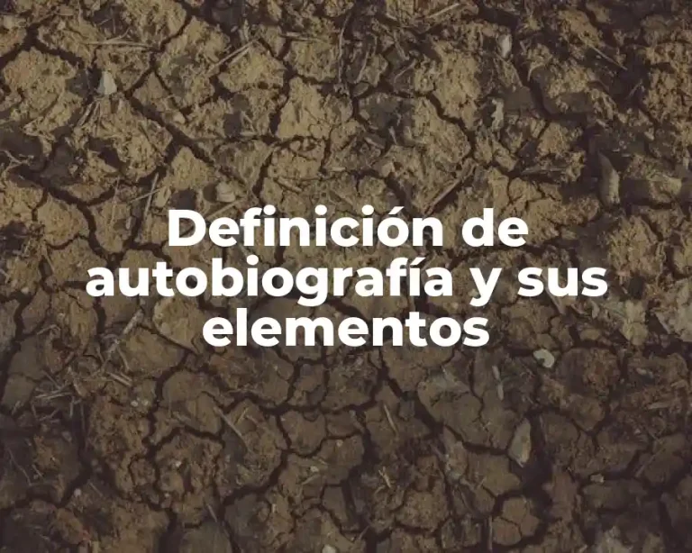 Definición de autobiografía y sus elementos