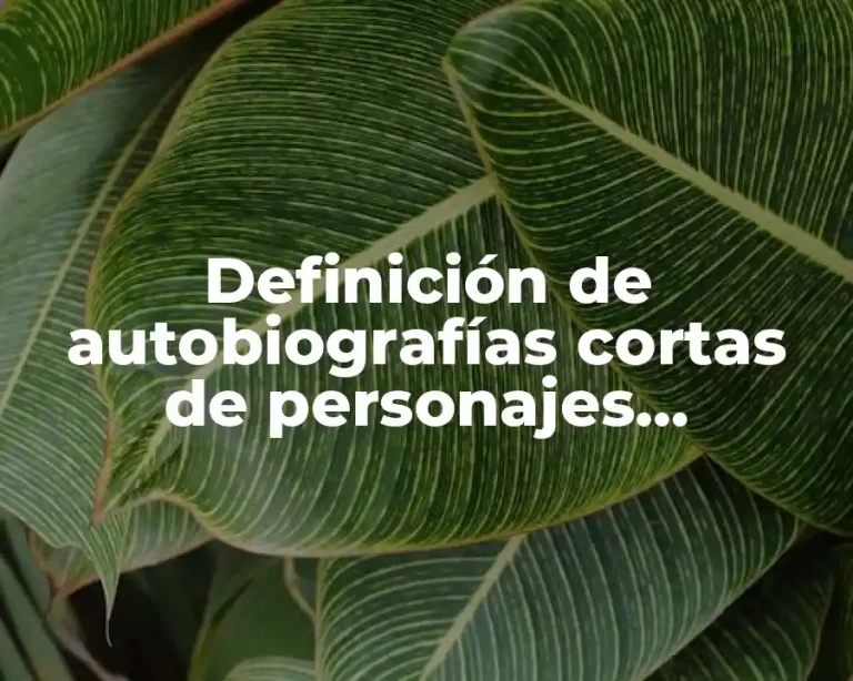Definición de autobiografías cortas de personajes históricos
