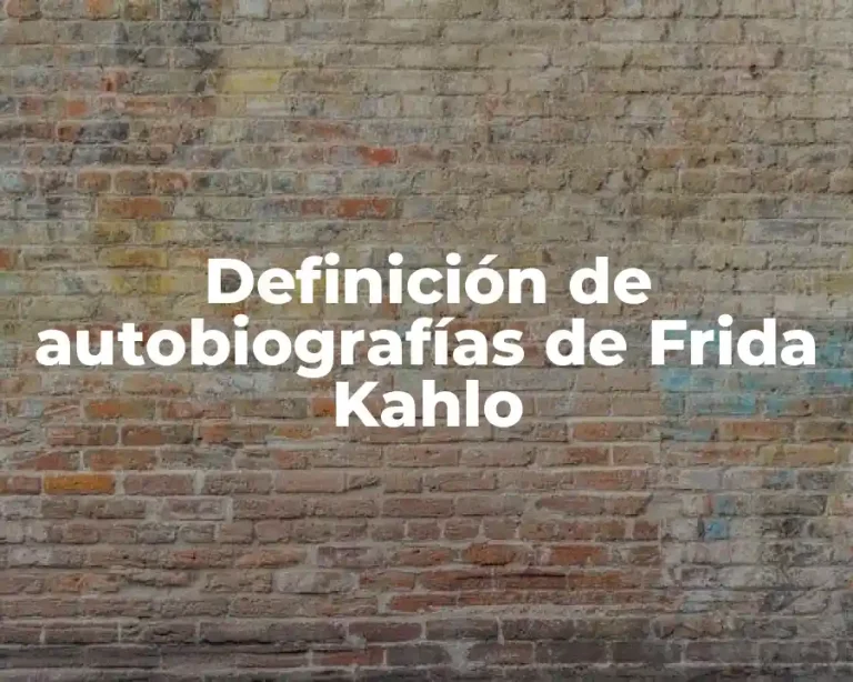 Definición de autobiografías de Frida Kahlo