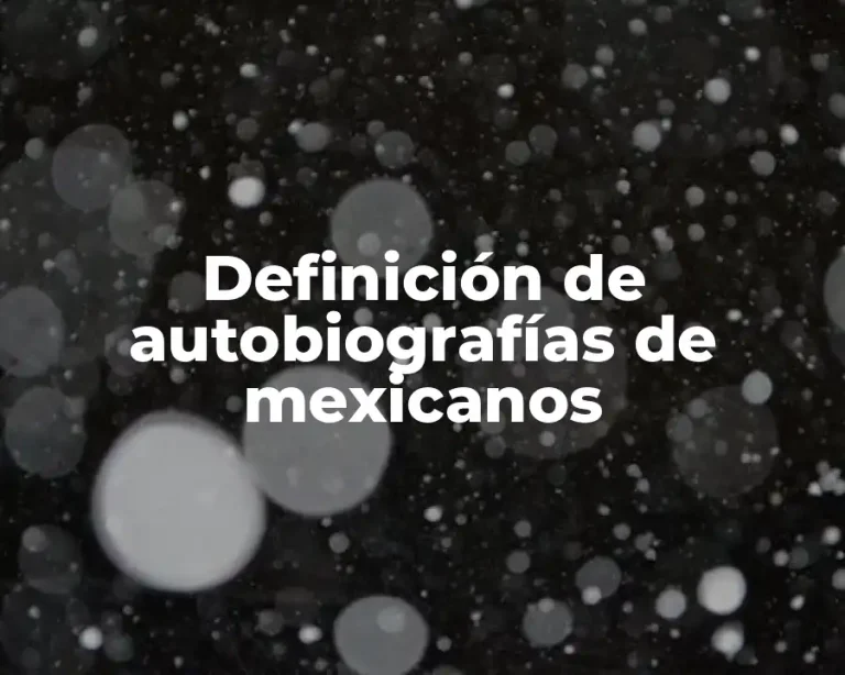 Definición de autobiografías de mexicanos