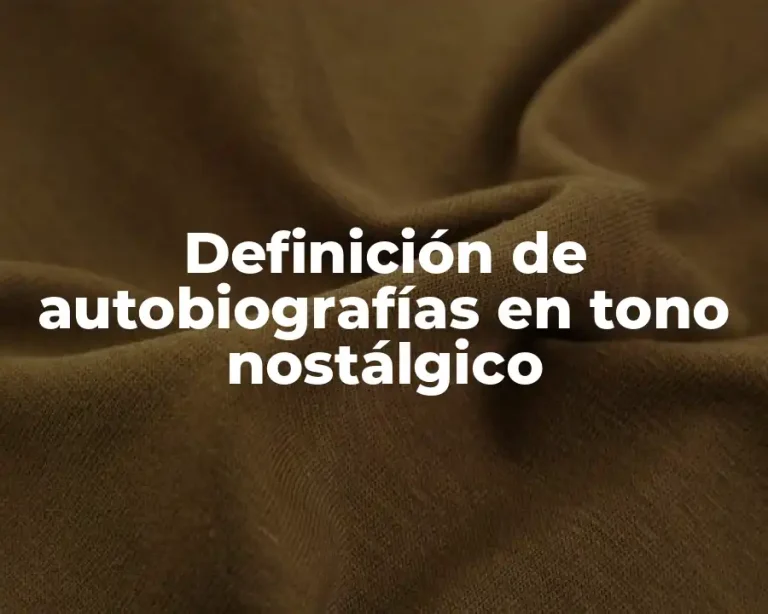 Definición de autobiografías en tono nostálgico