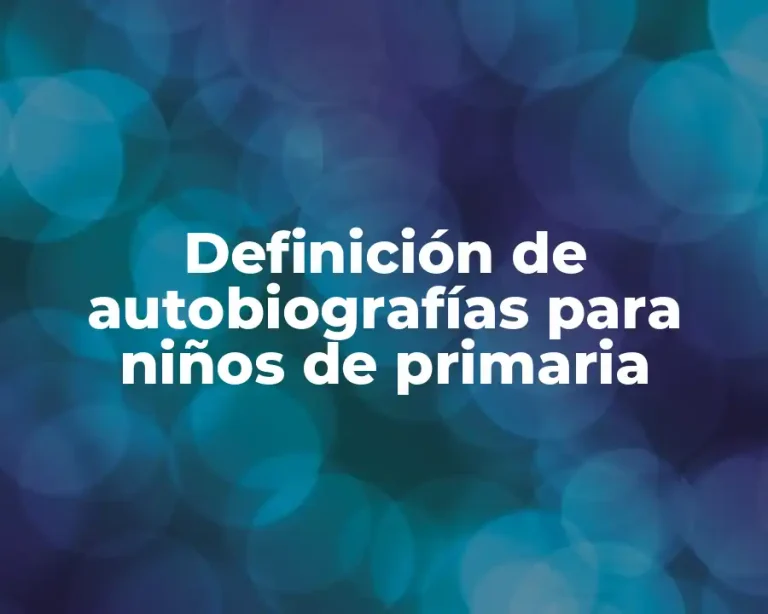 Definición de autobiografías para niños de primaria