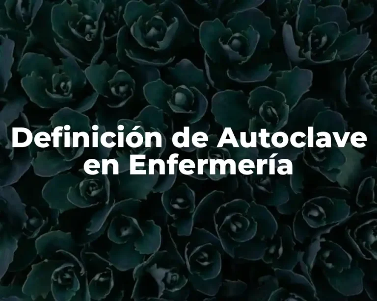 Definición de Autoclave en Enfermería