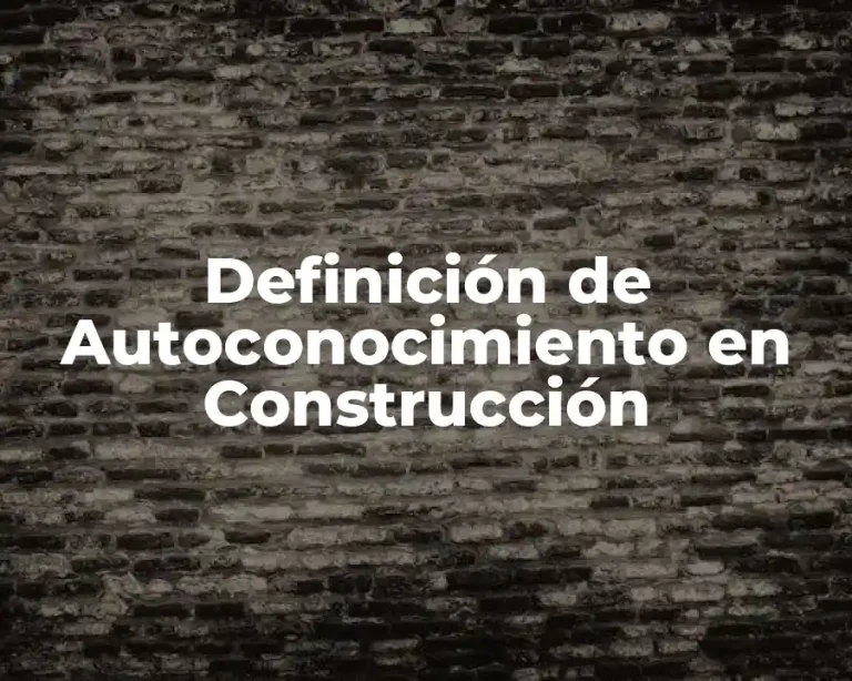 Definición de Autoconocimiento en Construcción