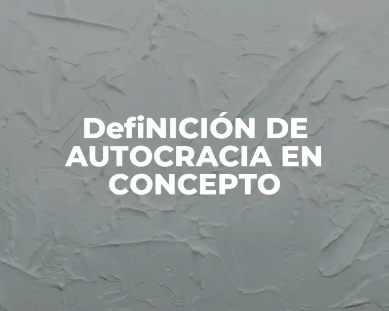 DefiNICIÓN DE AUTOCRACIA EN CONCEPTO