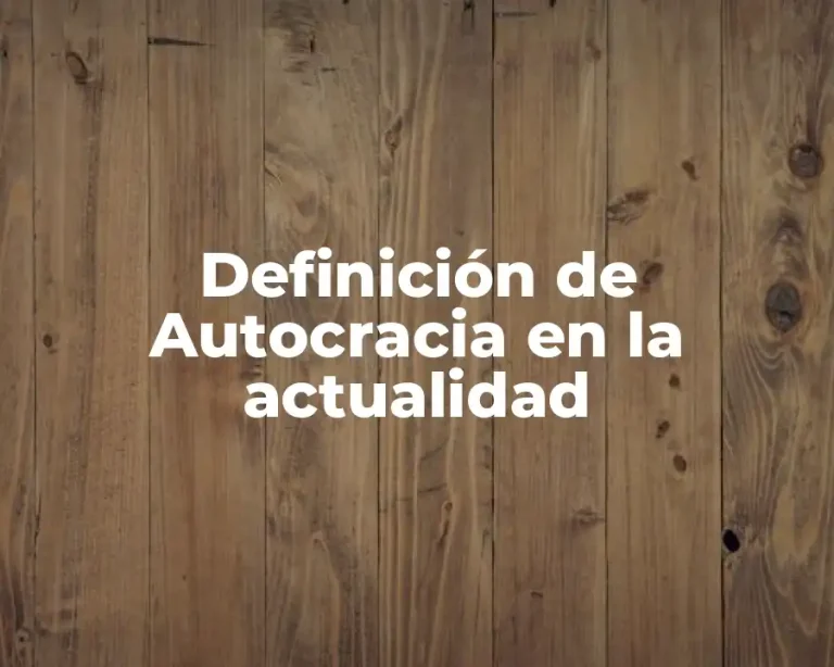 Definición de Autocracia en la actualidad