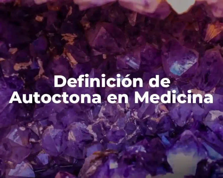 Definición de Autoctona en Medicina