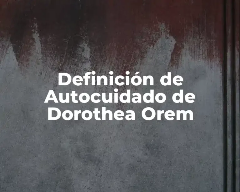 Definición de Autocuidado de Dorothea Orem