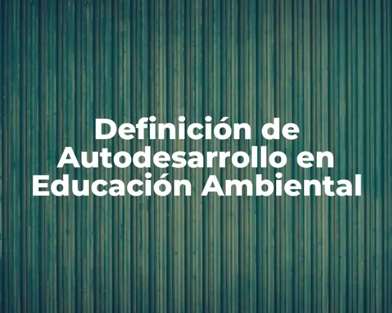 Definición de Autodesarrollo en Educación Ambiental