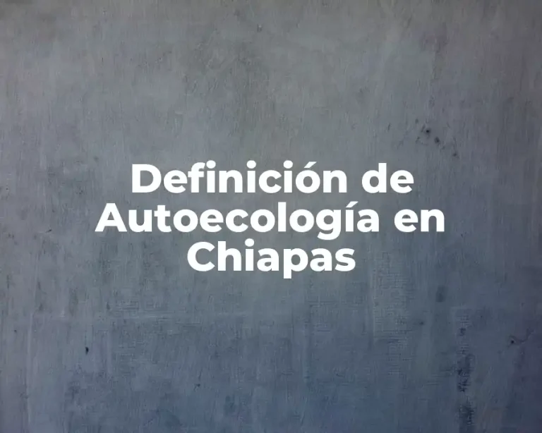 Definición de Autoecología en Chiapas