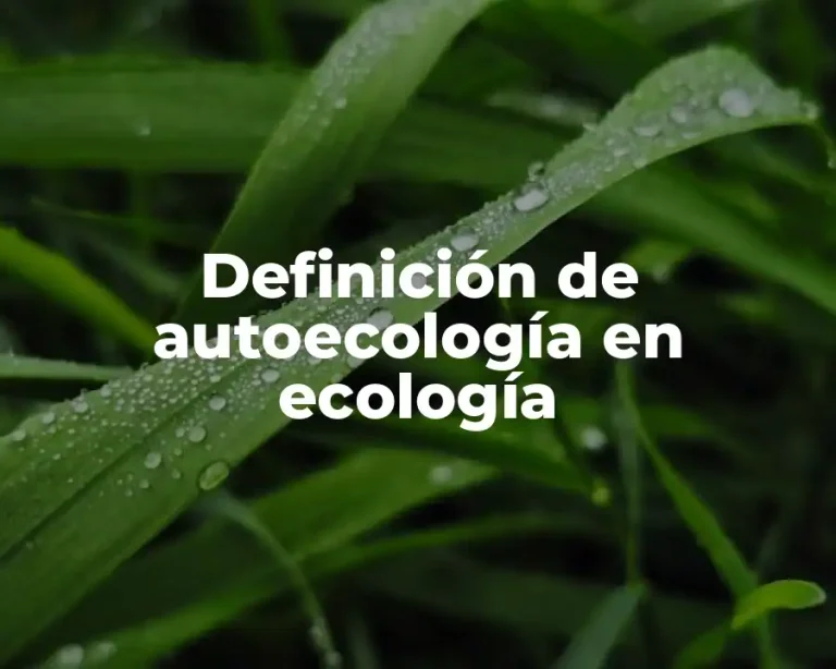 Definición de autoecología en ecología