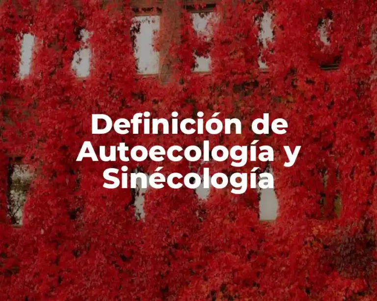 Definición de Autoecología y Sinécología