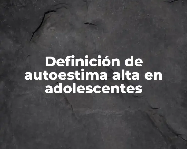 Definición de autoestima alta en adolescentes
