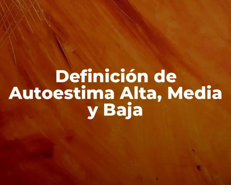 Definición de Autoestima Alta, Media y Baja