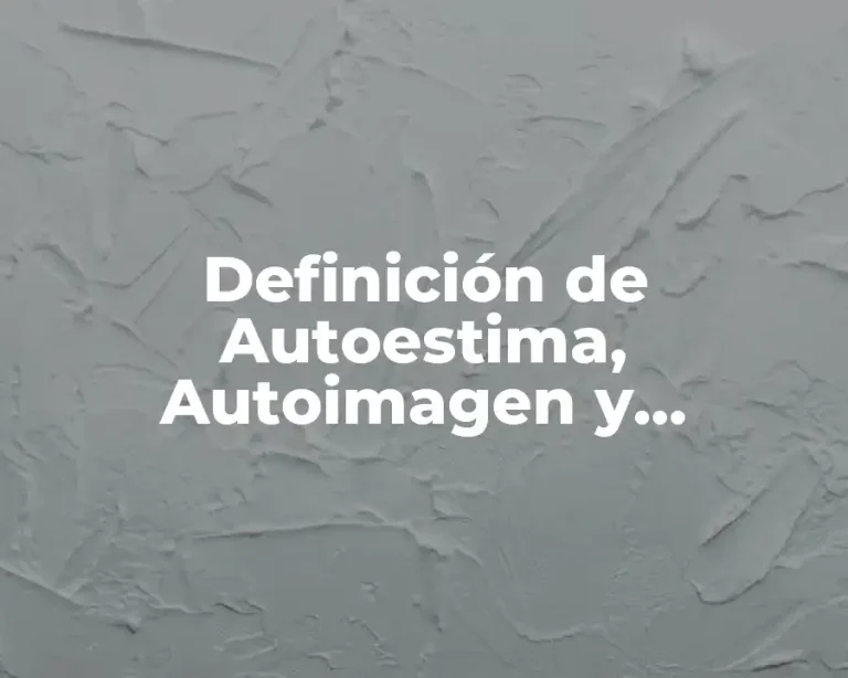 Definición de Autoestima, Autoimagen y Autoconcepto