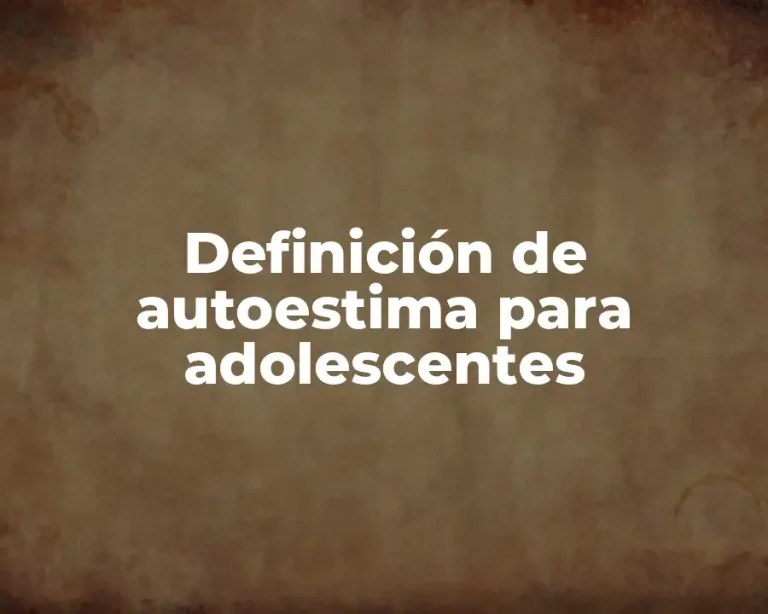 Definición de autoestima para adolescentes