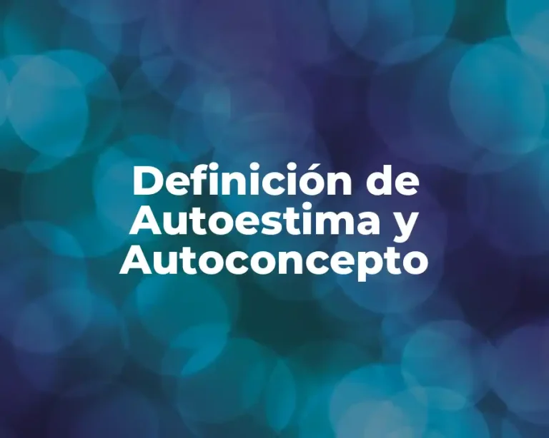 Definición de Autoestima y Autoconcepto