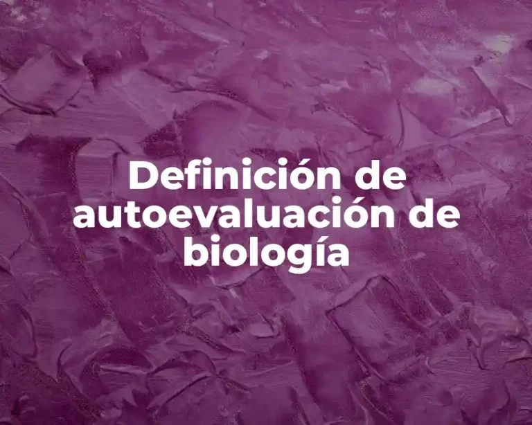 Definición de autoevaluación de biología