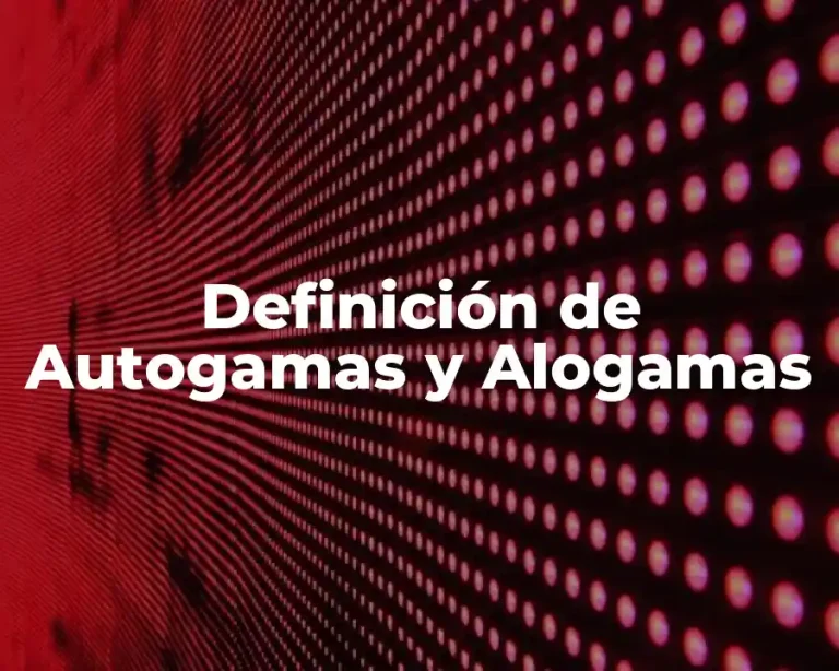Definición de Autogamas y Alogamas