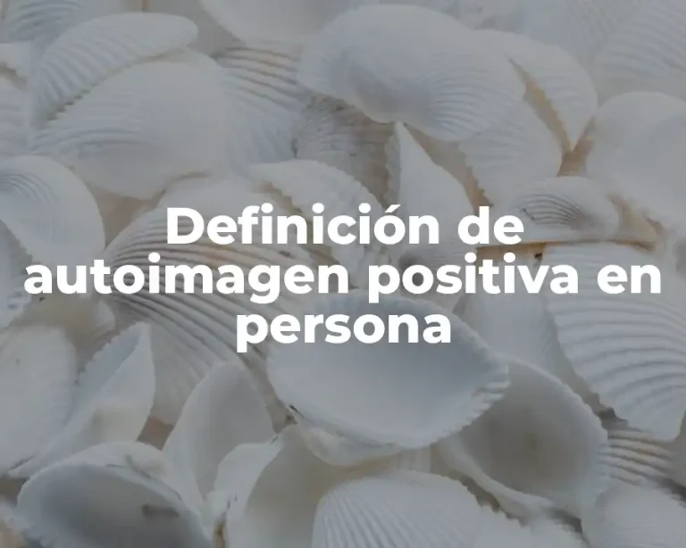 Definición de autoimagen positiva en persona