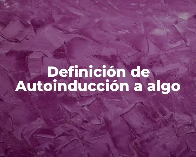 Definición de Autoinducción a algo