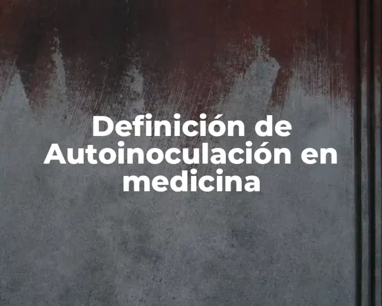 Definición de Autoinoculación en medicina