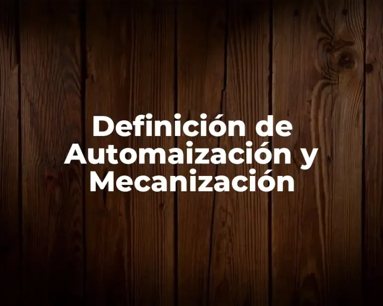 Definición de Automaización y Mecanización