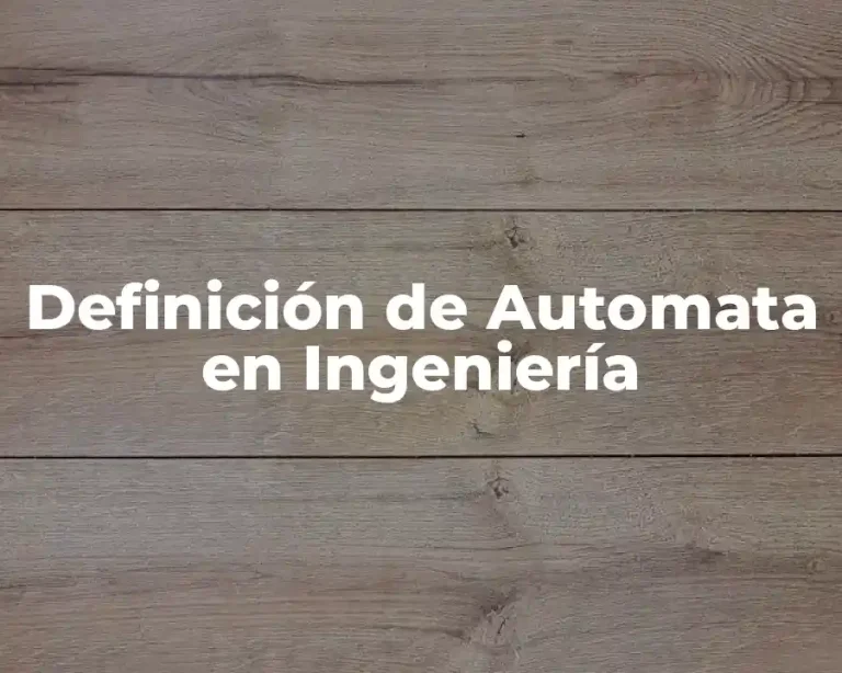 Definición de Automata en Ingeniería